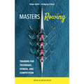 Masters Rowing: Training for Technique, Fitness and Competition