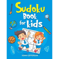 Sudoku Books for Kids: 100+ Fun and Educational Sudoku Puzzles Designed Specifically for Children While Improving Their Memories, Critical Th