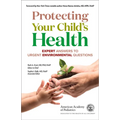 Protecting Your Child's Health: Expert Answers to Urgent Environmental Questions