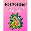 Motivational Coloring Book For Girls: Empowering and Inspiration Quotes With Flower Mandala Coloring Pages For Girls