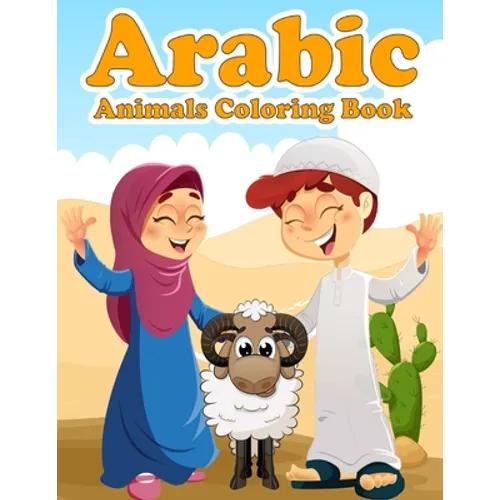 Arabic Animals Coloring Book: A Fun and Educational Coloring Book as Eid and Ramadan Gift for Kids Ages 4+ - Introduction to Muslim Prayer in Short