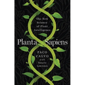 Planta Sapiens: The New Science of Plant Intelligence
