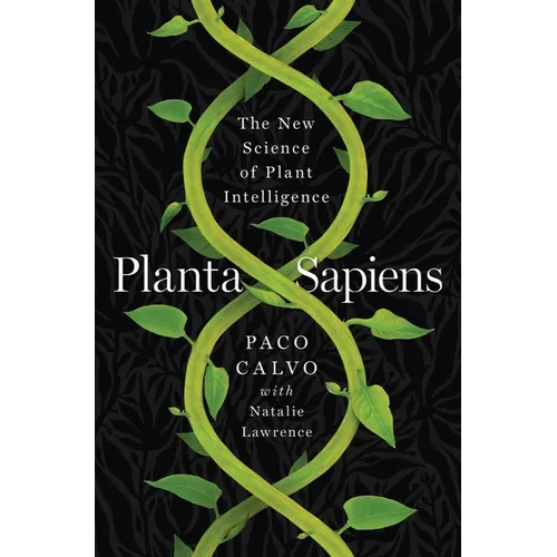 Planta Sapiens: The New Science of Plant Intelligence