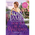 How to Be a Wallflower: A Would-Be Wallflowers Novel