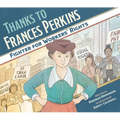 Thanks to Frances Perkins: Fighter for Workers' Rights