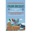 Conversational Italian Dialogues For Beginners and Intermediate Students: 100 Italian Conversations and Short Stories Conversational Italian Language