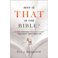 Why Is That in the Bible?: The Most Perplexing Verses and Stories--And What They Teach Us