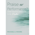 Praise or Performance?: A Short Theological Introduction to the Psalter