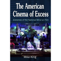The American Cinema of Excess: Extremes of the National Mind on Film