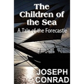 The Children of the Sea: A Tale of the Forecastle