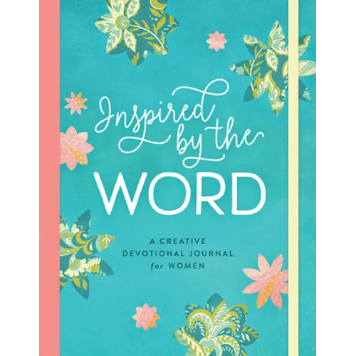 Inspired by the Word: A Creative Devotional Journal for Women