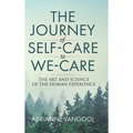 The Journey of Self-Care to We-Care: The Art and Science of the Human Experience