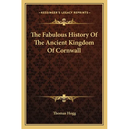 The Fabulous History Of The Ancient Kingdom Of Cornwall