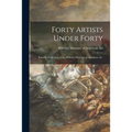 Forty Artists Under Forty: Rom the Collection of the Whitney Museum of American Art.