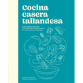 Cocina Casera Tailandesa / Cuisine Thaïlandaise Maison: 100 Recetas, Técnicas, Y Consejos Para Que Cocines En Casa Como En Tailandia