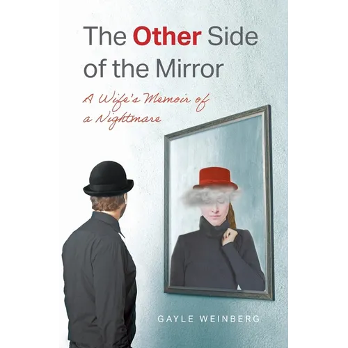 The Other Side of the Mirror: A Wife's Memoir of a Nightmare
