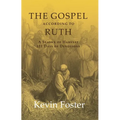 The Gospel According to Ruth: A Season of Harvest 121 Days of Devotions