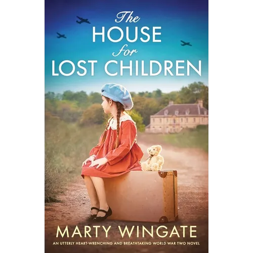 The House for Lost Children: An utterly heart-wrenching and breathtaking World War Two novel