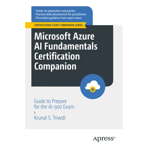 Microsoft Azure AI Fundamentals Certification Companion: Guide to Prepare for the Ai-900 Exam