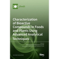 Characterization of Bioactive Compounds in Foods and Plants Using Advanced Analytical Techniques