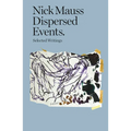 Nick Mauss: Dispersed Events: Collected Writings