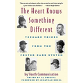 The Heart Knows Something Different: Teenage Voices from the Foster Care System