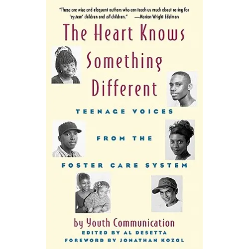 The Heart Knows Something Different: Teenage Voices from the Foster Care System