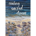 Seeing Sacred Stones: A Family's ALS Journey of Love, Healing and Faith