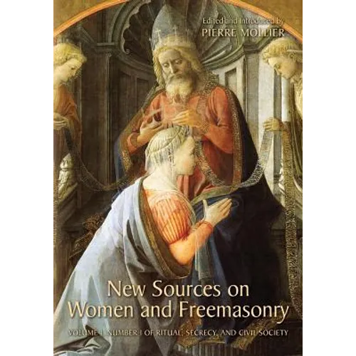 New Sources on Women and Freemasonry: Volume 1, Number 1 of Ritual, Secrecy, and Civil Society