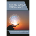 Igniting School Performance: A Pathway from Academic Paralysis to Excellence