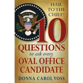 Hail to the Chief!: 10 Questions to Ask Every Oval Office Candidate