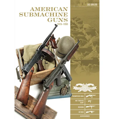 American Submachine Guns, 1919-1950: Thompson Smg, M3 Grease Gun, Reising, Ud M42, and Accessories