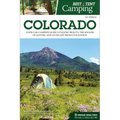 Best Tent Camping: Colorado: Your Car-Camping Guide to Scenic Beauty, the Sounds of Nature, and an Escape from Civilization