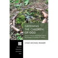 Greening the Children of God: Thomas Traherne and Nature's Role in the Ecological Formation of Children
