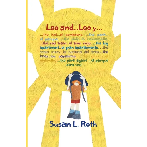Leo and... Leo y (bilingual English Spanish): : ...the hat ...el sombrero, ...the park ...el parque, ...the slide ...la resbaladilla, ...the red train