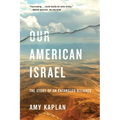Our American Israel: The Story of an Entangled Alliance