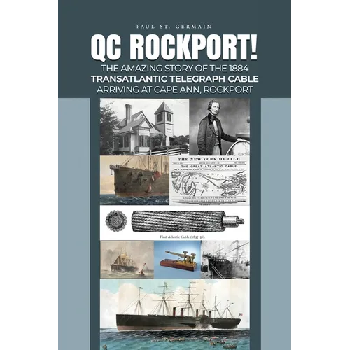 QC Rockport!: The Amazing Story of the 1884 Transatlantic Telegraph Cable Arriving at Cape Ann, Rockport