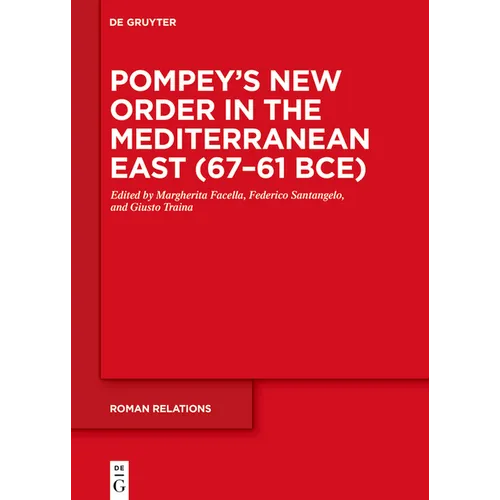 Pompey's New Order in the Mediterranean East (67-61 Bce)