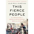 This Fierce People: The Untold Story of America's Revolutionary War in the South