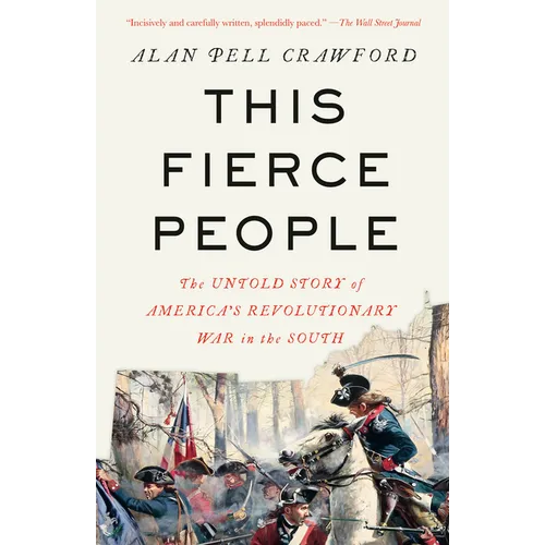 This Fierce People: The Untold Story of America's Revolutionary War in the South