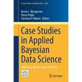 Case Studies in Applied Bayesian Data Science: Cirm Jean-Morlet Chair, Fall 2018