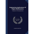 Engineering Applications Of Higher Mathematics: Problems On Thermodynamics