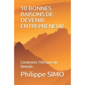 10 Bonnes Raisons de Devenir Entrepreneur: Construire l'Afrique de Demain