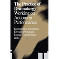 The Practice of Dramaturgy: Working on Actions in Performance