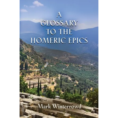 A Glossary to the Homeric Epics