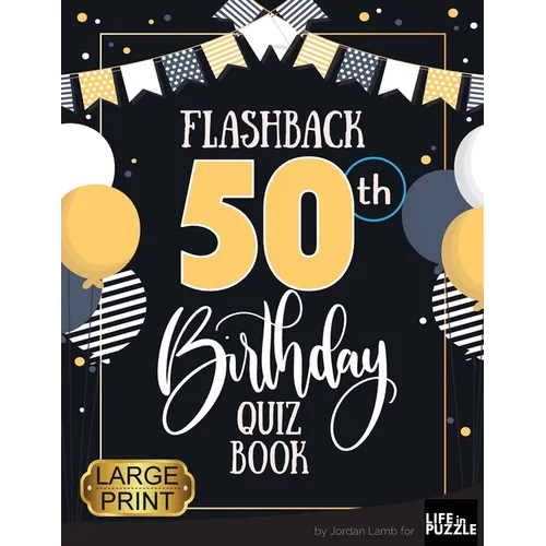 Flashback 50th Birthday Quiz Book Large Print: Turning 50 Humor and Mixed Puzzles for Adults Born in the 1970s