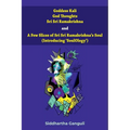 "Goddess Kali God Thoughts Sri Sri Ramakrishna and A Few Slices of Sri Sri Ramakrishna's Soul (Introducing 'SoulOlogy') "