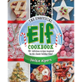 The Unofficial Elf Cookbook: 70+ Delicious Recipes Inspired by the Classic Holiday Film!
