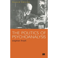 The Politics of Psychoanalysis: An Introduction to Freudian and Post-Freudian Theory