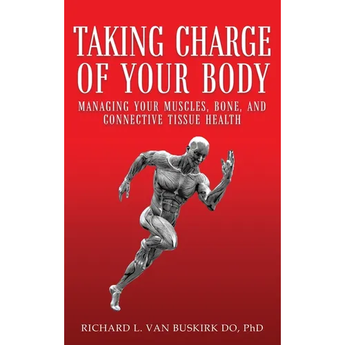 Taking Charge of Your Body: Managing Your Muscles, Bones, and Connective Tissue Health